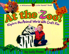 At the Zoo!: Explore the Animal World with Craft Fun - Press, Judy