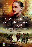 At War with the 16th Irish Division 1914-1918: The Staniforth Letters