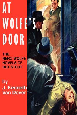 At Wolfe's Door: The Nero Wolfe Novels of Rex Stout - Van Dover, J Kenneth