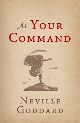 At Your Command - Collection, The Neville, and Goddard, Neville