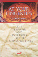 At Your Fingertips, Volume Two: The Triumphs and Intrigues of the Renaissance Popes