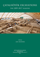?atalhy?k Excavations: The 2009-2017 Seasons