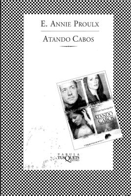 Atando Cabos - Proulx, Annie, and Antolin Rato, Mariano (Translated by)