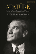 Atatrk: Father of the Republic of Turkey