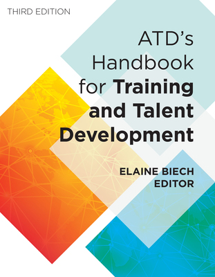 ATD's Handbook for Training and Talent Development - Biech, Elaine (Editor)