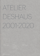 Atelier Deshaus 2001-2020: Architecture 2001-2020