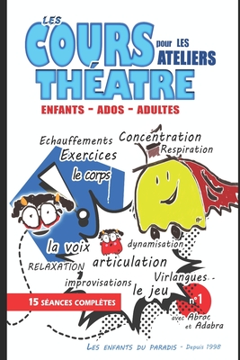 Ateliers de th??tre pour enfants, adultes et adolescents pour devenir acteur et futur com?dien: Jeux, Diction, Articulation, Corps, Voix et Virelangues - Exercices et cours de th??tre - Initiation et formation th??tre - Association Depuis 1998, Enfants Du Para