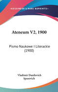 Ateneum V2, 1900: Pismo Naukowe I Literackie (1900)