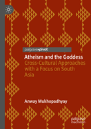 Atheism and the Goddess: Cross-Cultural Approaches with a Focus on South Asia