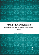 Atheist Exceptionalism: Atheism, Religion, and the United States Supreme Court