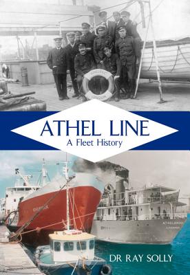 Athel Line: A Fleet History - Solly, Ray