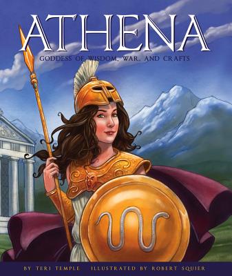 Athena: Goddess of Wisdom, War, and Crafts - Temple, Teri