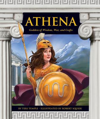 Athena: Goddess of Wisdom, War, and Crafts - Temple, Teri