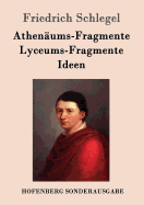 Athenaums-Fragmente / Lyceums-Fragmente / Ideen