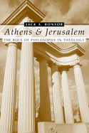 Athens and Jerusalem: The Role of Philosophy in Theology