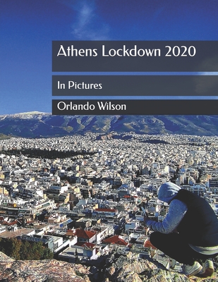 Athens Lockdown 2020: In Pictures - Wilson, Orlando