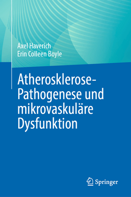 Atherosklerose-Pathogenese Und Mikrovaskul?re Dysfunktion - Haverich, Axel, and Boyle, Erin Colleen