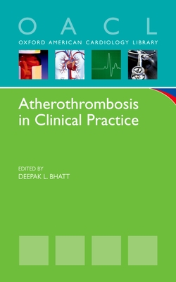 Atherothrombosis in Clinical Practice - Bhatt, Deepak L (Editor)