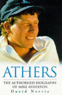 Athers: Authorised Biography of Michael Atherton - Norrie, David