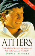 Athers: Authorised Biography of Michael Atherton
