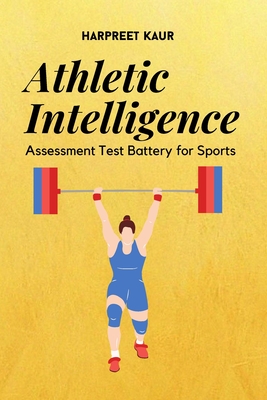 Athletic Intelligence Assessment Test Battery for Sports - Kaur, Harpreet