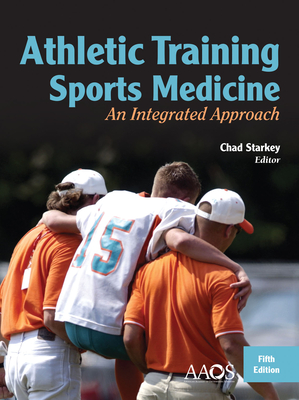 Athletic Training and Sports Medicine: An Integrated Approach: An Integrated Approach - Starkey, Chad, PhD