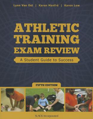 Athletic Training Exam Review: A Student Guide to Success - Van Ost, Lynn, Med, RN, PT, Atc, and Manfre, Karen, Ma, Atr, and Lew, Karen, Med, Atc