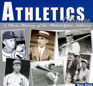 Athletics Album: A Photo History of the Philadelphia Athletics