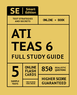 Ati Teas 6 Full Study Guide 2nd Edition: Complete Subject Review, Online Video Lessons, 5 Full Practice Tests Online + Book, 850 Realistic Questions, Plus 400 Online Flashcards