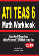 Ati Teas 6 Math Workbook: Abundant Exercises and Two Full-Length Ati Teas 6 Math Practice Tests