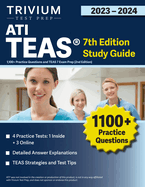 ATI TEAS 7th Edition 2023-2024 Study Guide: 1,100+ Practice Questions and TEAS 7 Exam Prep [2nd Edition]