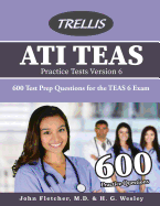 Ati Teas Practice Tests Version 6: 600 Test Prep Questions for the Teas 6 Exam