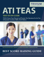 Ati Teas Test Study Guide: Teas 6 Exam Prep Manual and Practice Test Questions for the Test of Essential Academic Skills, Sixth Edition