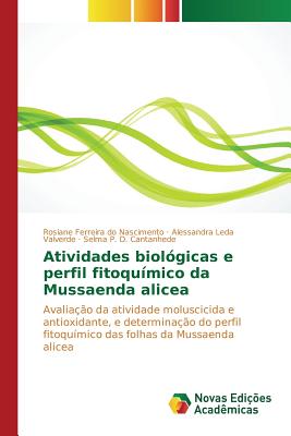 Atividades biolgicas e perfil fitoqumico da Mussaenda alicea - Ferreira Do Nascimento Rosiane, and Leda Valverde Alessandra, and D Cantanhede Selma P