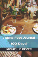 Atkins Food Journal: 100 Days!