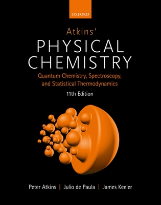 Atkins' Physical Chemistry 11E: Volume 2: Quantum Chemistry, Spectroscopy, and Statistical Thermodynamics - Atkins, Peter, and de Paula, Julio, and Keeler, James
