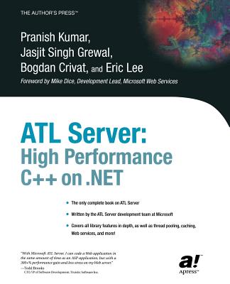 ATL Server: High Performance C++ on .Net - Kumar, Pranish, and Lee, Eric, and Grewal, Jasjit Singh