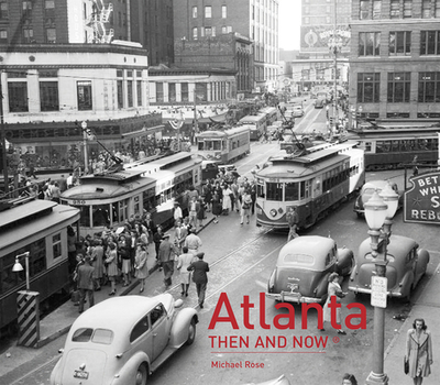 Atlanta Then and Now(r) - Rose, Michael, General