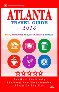 Atlanta Travel Guide 2016: Shops, Restaurants, Arts, Entertainment and Nightlife
