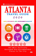 Atlanta Travel Guide 2020: Shops, Restaurants, Arts, Entertainment and Nightlife in Atlanta, Georgia (City Travel Guide 2020)