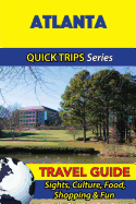 Atlanta Travel Guide (Quick Trips Series): Sights, Culture, Food, Shopping & Fun