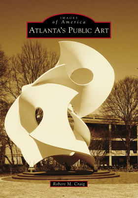 Atlanta's Public Art - Craig, Robert M