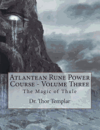 Atlantean Rune Power Course - Volume Three