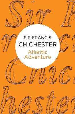Atlantic Adventure - Chichester, Francis