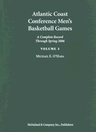 Atlantic Coast Conference Men's Basketball Games: A Complete Record Through Spring 2006.