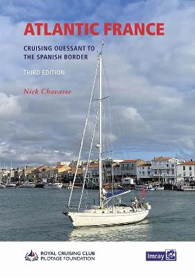 Atlantic France: Cruising Ouessant to the Spanish Border - Imray, and Chavasse, Nick