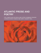 Atlantic Prose and Poetry: For Junior High Schools and Upper Grammar Grades