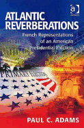 Atlantic Reverberations: French Representations of an American Presidential Election