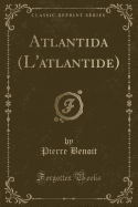 Atlantida (L'Atlantide) (Classic Reprint)