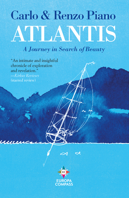 Atlantis: A Journey in Search of Beauty - Piano, Carlo, and Piano, Renzo, and Schutt, Will (Translated by)